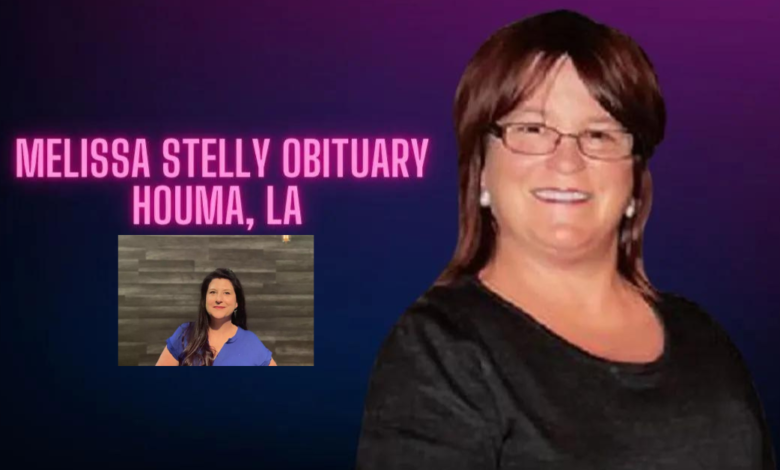 Melissa Stelly Obituary Houma LA